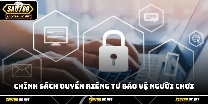 Chính sách riêng tư bảo vệ dân chơi