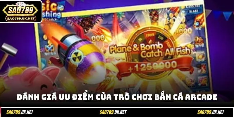 Đánh giá ưu điểm của trò chơi bắn cá Arcade