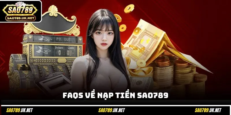 FAQs về nạp tiền SAO789