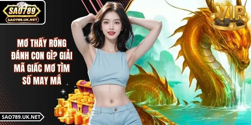 Mơ Thấy Rồng Đánh Con Gì? Giải Mã Giấc Mơ Tìm Số May Mắn