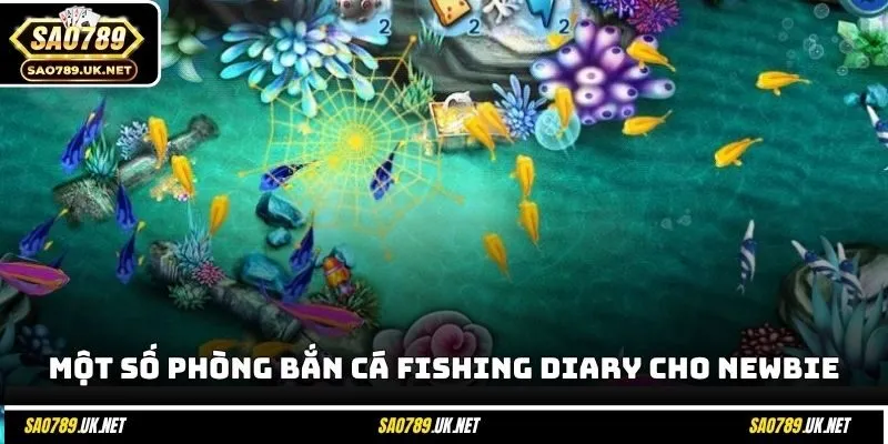 Một số phòng game bắn cá Fishing Diary cho newbie