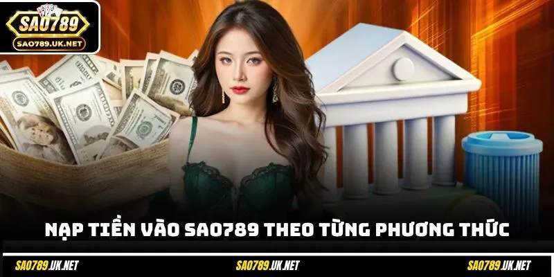 Nạp tiền vào SAO789 theo từng phương thức