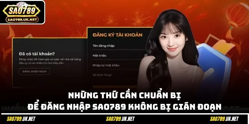Những thứ cần chuẩn bị để đăng nhập SAO789 không bị gián đoạn