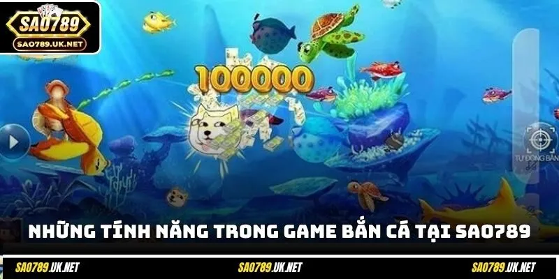 Những tính năng thú vị trong game bắn cá tại SAO789
