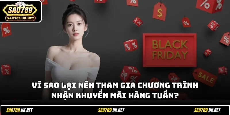 Vì sao lại nên tham gia chương trình nhận khuyến mãi hàng tuần?